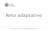 09 Reto Adaptativo · 2019-11-12 · Adaptativo Reto Aprendizaje Adaptación Evasión Abandono Pérdida Técnicos ... sino las más proclives al cambio" En biología, la adaptación