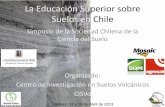 La Educación Superior sobre Suelos en Chileagrarias.uach.cl/wp-content/uploads/2013/04/Programa_Final-simposio... · Ciencia del Suelo Organizado: Centro ... CISVo Valdivia, 18 y