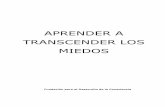 APRENDER A TRANSCENDER LOS MIEDOS · 2016-10-24 · excelentes resultados en los cuatro ámbitos: Relaciones, Recursos, Salud y Adaptación al medio: La idea es utilizar estas virtudes