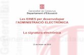 Les EINES per desenvolupar l’ADMINISTRACIÓ ELECTRÒNICA La …educacio.gencat.cat/documents/IPCAministracioElectron/... · 2019-02-14 · 3. Marc normatiu Reglament (UE) 910/2014,