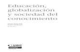 globalización Educación, y sociedad del conocimientoopenaccess.uoc.edu/webapps/o2/bitstream/10609/48881/6...© FUOC • PID_00152433 Educación, globalización y sociedad del conocimiento