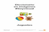 Diccionario en imágenes #Soyvisual · Diccionario en imágenes #Soyvisual Juguetes . Soyvisual.org es un proyecto de Fundación Orange. Licencia: CC (BY-NC-SA). Material creado por