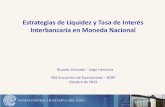 Estrategias de Liquidez y Tasa de Interés Interbancaria en … · 2013-05-20 · 1 Estrategias de Liquidez y Tasa de Interés Interbancaria en Moneda Nacional Ricardo Alvarado -
