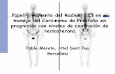 Papel y momento del Radium 223 en el manejo del ......Papel y momento del Radium 223 en el manejo del Carcinoma de Próstata en progresiòn con niveles de castración de testosterona