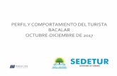 PERFIL Y COMPORTAMIENTO DEL TURISTA BACALAR …sedeturqroo.gob.mx/ARCHIVOS/pturistas/2017/TURISTA BACALAR OCT-DIC 2017.pdf•Bacalar cuenta actualmente con 543 habitaciones de hotel,