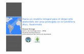 Hacia un modelo integral para el desarrollo sostenible del ...sostenible del area protegida en la Cordillera Alux, Guatemala Ileana Ortega Centro de investigaciones (CIFA) ... Del