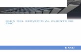 GUÍA DEL SERVICIO AL CLIENTE DE EMC · 2 BIENVENIDO AL DEPARTAMENTO DE SERVICIO AL CLIENTE DE EMC Gracias por elegir productos y servicios de EMC® para su infraestructura de información.