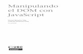 el DOM con Manipulando JavaScript - openaccess.uoc.eduopenaccess.uoc.edu/webapps/o2/bitstream/10609/79605... · CC-BY-NC-ND • PID_00220488 Manipulando el DOM con JavaScript Índice