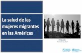 La salud de las mujeres migrantes en las Américas · Nivel educativo bajo Irregularidad migratoria Nivel económico bajo Normas sociales diferentes Aislamiento cultural Desconocimiento