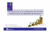 Introducción a la captación de fondos CESIDA 140312... Introducción a la captación de fondos Fuentes para la captación de recursos Madrid, 14 de marzo de 2012 Cali Hornos cali.hornos@agorasocial.com