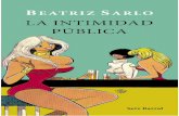 Beatriz Sarlo - planetadelibrosar0.cdnstatics.com · Beatriz Sarlo La intimidad pública Seix Barral Los Tres Mundos SARLO-La intimidad publica.indd 5 6/26/18 7:56 PM. Historia personal