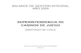 SUPERINTENDENCIA DE CASINOS DE JUEGO · 2018-05-14 · 6 2.2 Resultados Asociados a la Provisión de Bienes y Servicios Fiscalización de casinos de juego en operación. Durante 2009