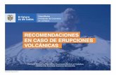 RECOMENDACIONES EN CASO DE ERUPCIONES VOLCÁNICAS · 2019-06-05 · Números telefónicos de emergencia- bomberos, policía, ambulancia. Enseñe a los niños cuándo y cómo marcar