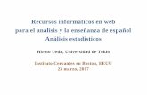 Recursos informáticos en web para el análisis y la ...cueda/kenkyu/handout/recursos2017/... · Recursos informáticos en web para el análisis y la enseñanza de español Análisis