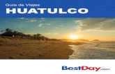 Guía de Viajes HUATULCO - BestDay.com · 1 DESCUBRE HUATULCO Este hermoso paraíso ubicado en la costa sur del Pacífico Mexicano cuenta con fabulosos escenarios naturales de playas