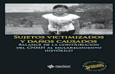 Sujetos victimizados y daños causados · de violencia, y de los actores y los responsables de los daños causados a millones de colombianos que, en medio del dolor, han sabido resistir