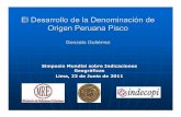 El Desarrollo de la Denominación de Origen Peruana Pisco · R.J. 179 del INC de 7.4.88, Pisco Patrimonio Cultural de la Nación Peruana. R.D. 07087 de 12.12.90 ITINTEC, Pisco denominación