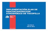 IMPLEMENTACIÓN PLAN DE DESCONTAMINACIÓN … · ANTECEDENTES GENERALES 12 de Octubre de 2010, se publica en Diario Oficial, el D.S. Nº70 que establece Plan de Descontaminación