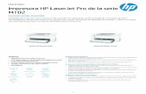 M102 Impresora HP LaserJet Pro de la serieH o ja d e d ato s Impresora HP LaserJet Pro de la serie M102 I m p res ió n s e n c illa . S im p licid ad . S im p l if íq u e lo to d