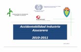 Accidentabilidad Industria Azucarera 2010-2011...Resumen 2010-2011 El índice de accidentes bajó de 7.0 a 5.9; no obstante, la accidentabilidad en la industria sigue 2 veces mayor