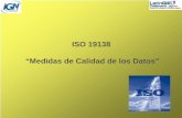 ISO 19138 “Medidas de Calidad de los Datos” · 2018-03-16 · El objetivo de esta norma internacional es la normalización de las componentes y estructuras de las medidas de calidad