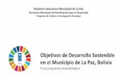 Objetivos de Desarrollo Sostenible en el Municipio de La Paz, Boliviacapacitybuildingunhabitat.org/.../propuesta-ods-bolivia.pdf · 2018-05-25 · en el Municipio de La Paz, Bolivia