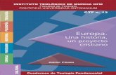 UNA HISTORIA, UN PROYECTO CRISTIANO · Xabier Pikaza Europa. Una historia, un proyecto cristiano Cuadernos de Teología Fundamental TEOLOGÍA FILOSOFÍA HISTORIA FRANCISCANISMO CIENCIA
