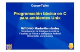 Programación básica en C para ambientes UnixCurso-Taller Programación básica en C para ambientes Unix Antonio Marín-HernándezDepartamento de Inteligencia Artificial Facultad