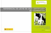 REFERENCIAL DE LECHE DE VACA CERTIFICADA DE COOPERATIVA · en la recogida de leche certificada y no certificada. G 0.1.3 La cooperativa deberá tener documentada la sistemática empleada