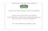 POLICÍA NACIONAL DE COLOMBIA ESPECIFICACIÓN TÉCNICA ... · DISTINTIVO “SECRETARIA GENERAL DE LA POLICÍA NACIONAL” ET-PN-GRUCA-DIRAF-242 (2016-03-02) un acabado con apariencia