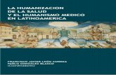 La Humanización de la Salud y el Humanismo Médico en ... · La Humanización de la Salud y el Humanismo Médico en Latinoamérica 9 de modernos hospitales y centros de salud. Se