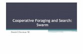 Cooperative Foraging and Search: Swarmprofesores.elo.utfsm.cl/~tarredondo/info/soft-comp/swarm... · 2009-07-02 · desplazamiento “run” (swim) y Ф(j) la representación de la