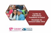 Cartilla de Indicadores Trazadores en Salud Municipio de Samaná …observatorio.saluddecaldas.gov.co/desca/perfil/Samana... · 2017-08-28 · Secretaria de Salud 94.643.570 Enero