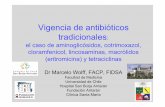 Vigencia de antibióticos tradicionales · Partiendo por lo fácil • Cloramfenicol no tiene indicación de uso actual en un país como Chile, excepto excepciones (¿cuál?). De