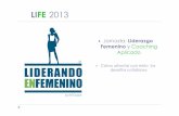 LIFE 2013 - ua · Socia Directora de INTEcoach Directora de Liderando en Femenino Coach Asociado Certiﬁcado 10.123 por ASESCO Miembro de ICF Master profesional en Coaching Experto