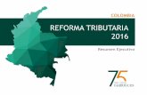 Reforma tributaria 2016 - Garrigues · La sobretasa está sujeta a un anticipo del 100% sobre la base del impuesto del año inmediatamente anterior. El anticipo de la sobretasa del