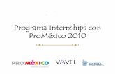 Programa Internships con ProMéxico 2010 · experiencia internacional es clave para el desarrollo profesional, pero en mi caso tuve la oportunidad de desarrollarme profesionalmente