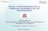 RETOS Y OPORTUNIDADES DE LA VISIBILIDAD ACADÉMICA EN … · bogotÁ, colombia. 2017 retos y oportunidades de la visibilidad acadÉmica en las universidades acceso abierto: ¿oportunidad