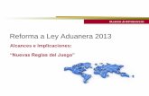 Reforma a Ley Aduanera 2013indexguanajuato.org.mx/wp-content/uploads/2013/12/... · empresas porteadoras y sus representantes en territorio nacional; de los capitanes, pilotos, condutores