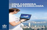 UNA CARRERA EN METEOROLOGÍAmeteo.fisica.edu.uy/archivos/OMM_1126_Una Carrera en...Una carrera en meteorología Este folleto es una breve introducción a la carrera de meteorología.