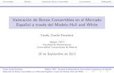 Valoración de Bonos Convertibles en el Mercado Español a ...ivorra/papers/Carely-pres.pdf · Valoracion de Bonos Convertibles en el Mercado Espan~ol a trav es del Modelo Hull and