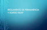 Reglamento de permanencia y egreso Buaphilario_sm/slide/fhs/Reglamento de permanencia... · 1. Cumplir los requisitos marcados por la BUAP 2. Normar la admisión, permanencia y egreso