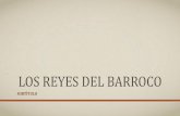 LOS REYES DEL BARROCOhistoriadoramiryam.yolasite.com/resources/LOS REYES DEL BARROCO.pdf · •Se la atribuyó una gran influencia sobre el rey y la corte, que perdieron fastuosidad
