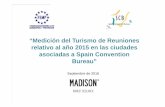 “Medición del Turismo de Reuniones relativo al año 2015 en las …act.gencat.cat/.../Informe_Spain_Convention_Bureau_2015.pdf · 2017-03-20 · 1 “Medición del Turismo de Reuniones