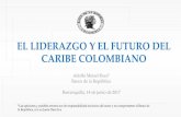 EL LIDERAZGO Y EL FUTURO DEL CARIBE COLOMBIANO• En este momento se palpa una crisis del liderazgo político del Caribe colombiano para influir en los destinos de la nación. •