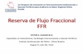 Reserva de FlujoFraccional FFRcolegiodehemodinamia.org/images/memorias/ibague062016/2... · 2019-06-01 · Reserva de Flujo Fraccional FFR ... Reducción Total de costos en un añofue