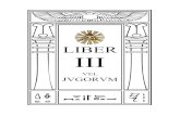 LIBER III - Astrum Argenteum · 2016-07-16 · LIBER III 9(/ -9*2590 Avoid using the pronouns and adjectives of the first person; use a paraphrase. Of thine own ingenium devise others.