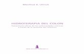 HIDROTERAPIA DEL COLON - Libros de saludlibrosdesalud.es/Hidroterapia-del-colon.pdf · 2019-06-19 · Qué se entiende por hidroterapia del colon ... que costearse de su bolsillo