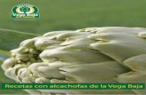 Recetas con alcachofas de la Vega BajaS Se añade sal y azafrán. Se pelan las alcachofas y el cardo y se ponen con agua y limón para que no se oxiden. Se añaden a la olla, se ponen