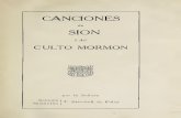 Canciones de Sion o del Culto Mormon, por la Senora ...lafeuilledolivier.com/Castellano/Canciones_de_Sion_1911.pdfCANCIONES de SION ódel CULTOMORMON porlaSeñora Samona [TBriulhaUdeMSamantna